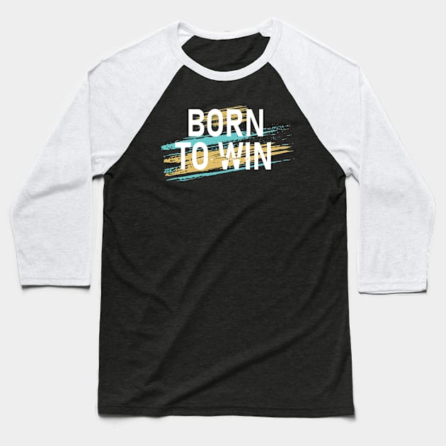 born to win Baseball T-Shirt by Gigart